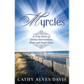 Myrcles: A True Story of Divine Intervention, Hope and Inspiration