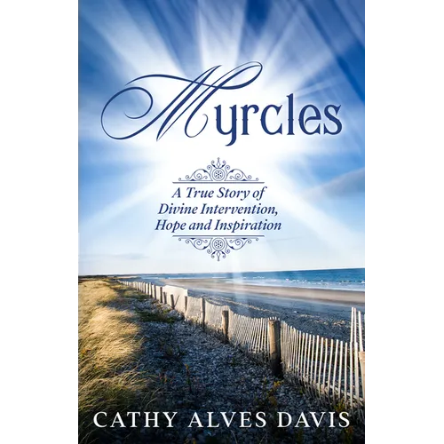 Myrcles: A True Story of Divine Intervention, Hope and Inspiration