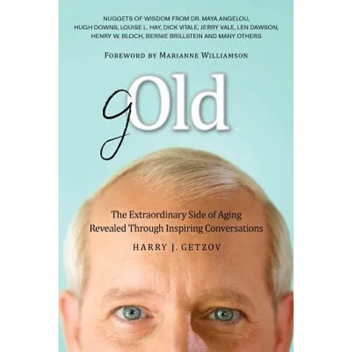 Gold: The Extraordinary Side of Aging Revealed Through Inspiring Conversations