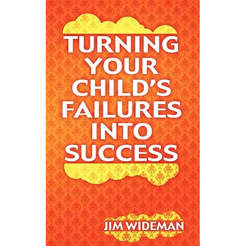 Turning Your Child's Failures Into Success