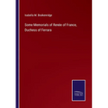 Some Memorials of Renée of France, Duchess of Ferrara
