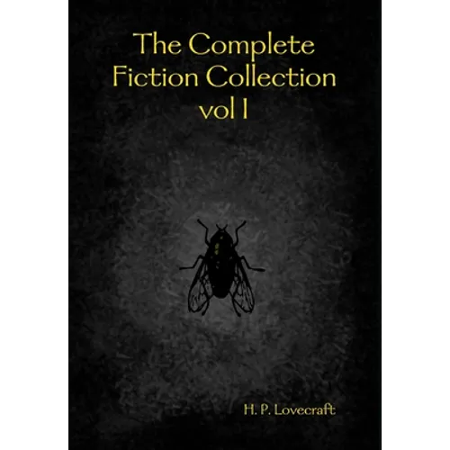 The Complete Fiction Collection vol I