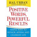 Positive Words, Powerful Results: Simple Ways to Honor, Affirm, and Celebrate Life