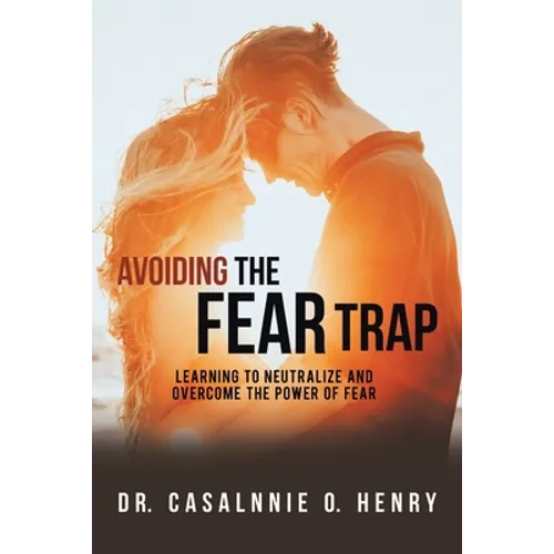 Avoiding the Fear Trap: Learning to Neutralize and Overcome the Power of Fear