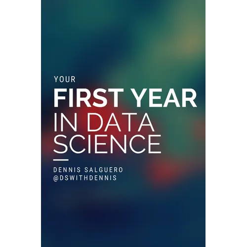 Your First Year In Data Science
