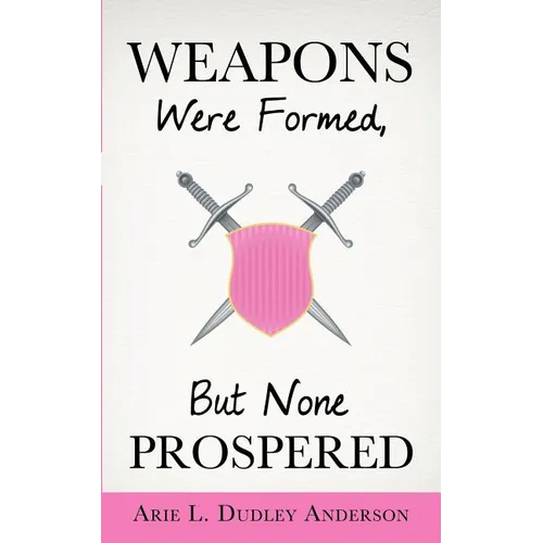 Weapons Were Formed, But None Prospered
