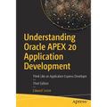 Understanding Oracle Apex 20 Application Development: Think Like an Application Express Developer