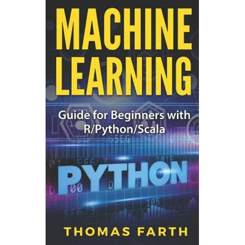 Machine Learning: Guide for Beginners with R/Python/Scala