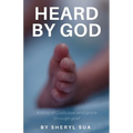 Heard By God: A Story of God's Love and Grace through Grief
