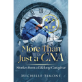 More than Just a CNA: Stories from a Lifelong Caregiver
