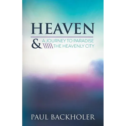 Heaven: A Journey to Paradise and the Heavenly City