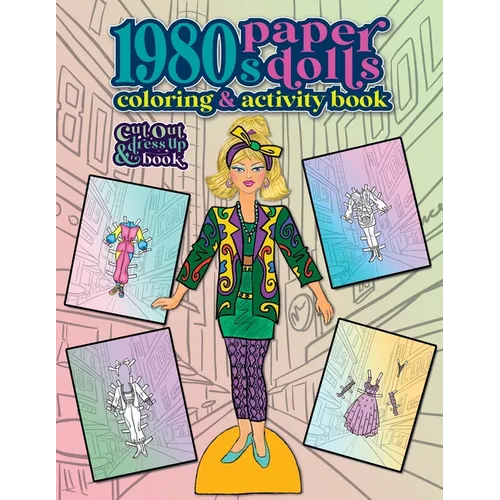 1980s Paper Dolls Coloring and Activity Book: A Cut Out and Dress Up Book For All Ages