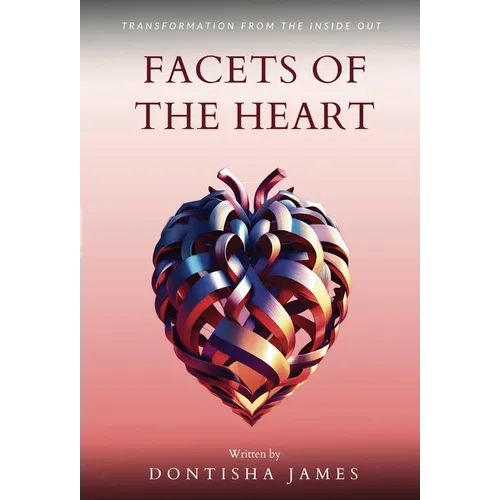 Facets of the Heart: Transformation From the Inside Out