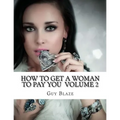 How To Get A Woman To Pay You Volume 2