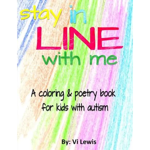 Stay In Line With Me: A Coloring & Poetry Book For Kids With Autism