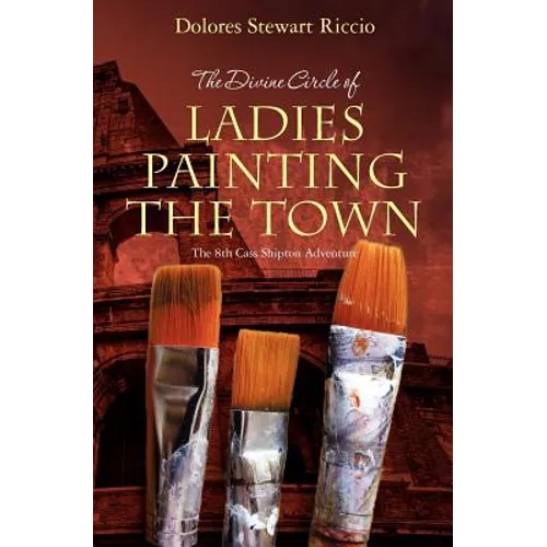 The Divine Circle of Ladies Painting the Town: The 8th Cass Shipton Adventure