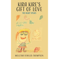 Kira Kire's Gift of Love: The Heart Speaks