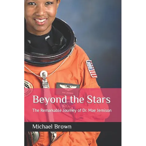 Beyond the Stars: The Remarkable Journey of Dr. Mae Jemison