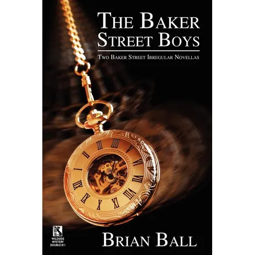 The Baker Street Boys: Two Baker Street Irregulars Novellas / Time for Murder: Macabre Crime Stories (Wildside Mystery Double #11)
