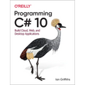 Programming C# 10: Build Cloud, Web, and Desktop Applications