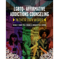 LGBTQ+ Affirmative Addictions Counseling: In Their Own Words