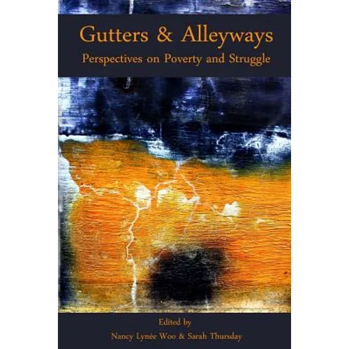 Gutters & Alleyways: Perspectives on Poverty and Struggle