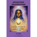 Awakened Imagination: The Power which Makes the Achievement of Aims... the Attainment of Desires... Inevitable. Includes The Search