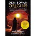 Denisovan Origins: Hybrid Humans, Göbekli Tepe, and the Genesis of the Giants of Ancient America