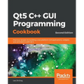 Qt5 C++ GUI Programming Cookbook, Second Edition