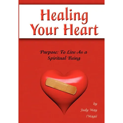 Healing Your Heart: Live as a Spiritual Being