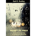Ready to Pray a Spiritual Journey of Prayer and Worship
