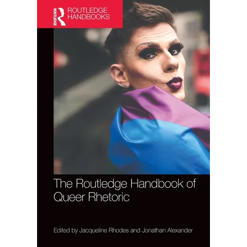 Routledge Handbook of Queer Rhetoric