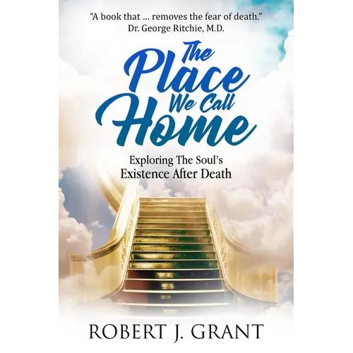 The Place We Call Home: Exploring the Soul's Existence After Death