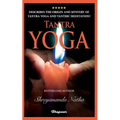 Tantra Yoga: By bestselling author Shreyananda Natha!