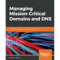 Managing Mission-Critical Domains and DNS