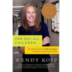 One Day, All Children...: The Unlikely Triumph of Teach for America and What I Learned Along the Way