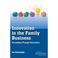 Innovation in the Family Business: Succeeding Through Generations