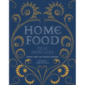 Home Food: 100 Recipes to Comfort and Connect: Ukraine - Cyprus - Italy - England - And Beyond