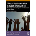 Youth Resistance for Educational Justice: Pedagogical Dreaming from the Classroom to the Streets