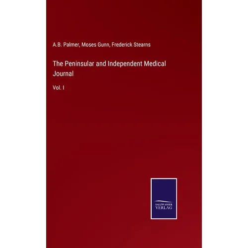 The Peninsular and Independent Medical Journal: Vol. I