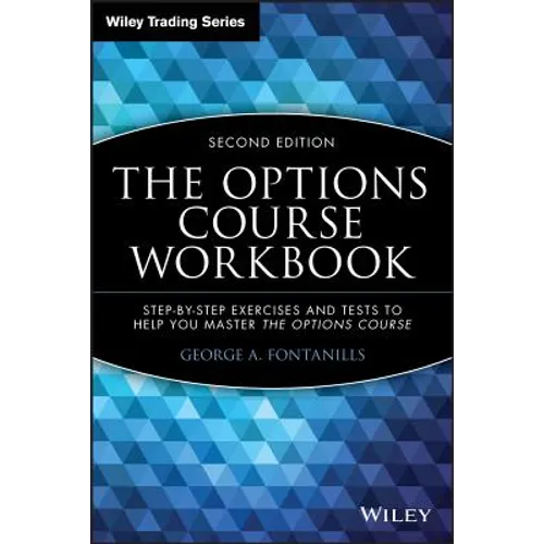 The Options Course Workbook: Step-By-Step Exercises and Tests to Help You Master the Options Course
