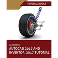 Autodesk AutoCAD 2017 and Inventor 2017 Tutorial
