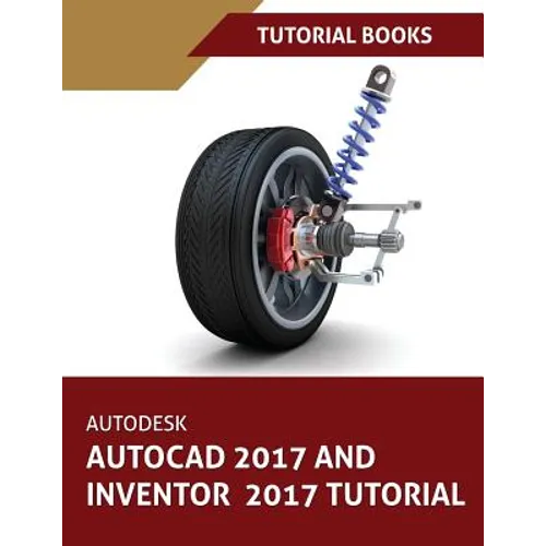 Autodesk AutoCAD 2017 and Inventor 2017 Tutorial