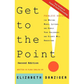 Get to the Point! Painless Advice for Writing Memos, Letters and Emails Your Colleagues and Clients Will Understand, Second Edition