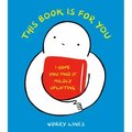 This Book Is for You: I Hope You Find It Mildly Uplifting