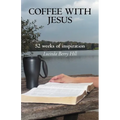 Coffee with Jesus: 52 Weeks of Inspiration