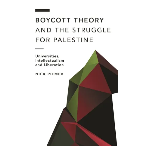 Boycott Theory and the Struggle for Palestine: Universities, Intellectualism and Liberation