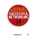 Successful Networking: How to Build New Networks for Career and Company Progression