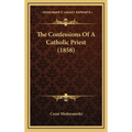 The Confessions Of A Catholic Priest (1858)
