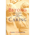 Beyond Caring: Hospitals, Nurses, and the Social Organization of Ethics